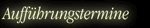 Auff&uuml;hrungstermine