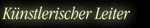 K&uuml;nstlerischer Leiter